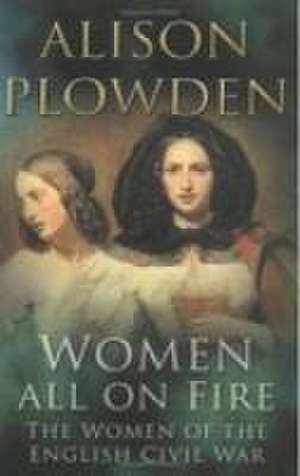 Women All on Fire de Alison Plowden