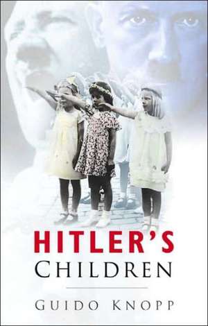 Hitler's Children de Guido Knopp