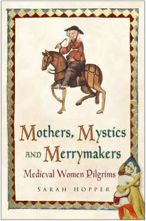 Mothers, Mystics and Merrymakers de Sarah C. Hopper