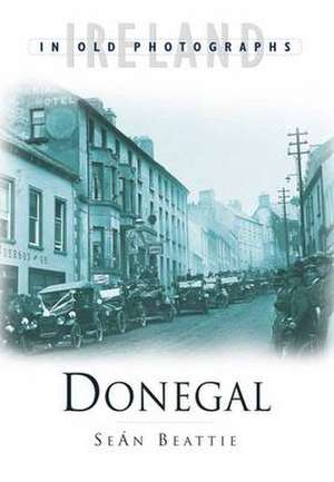 Beattie, S: Donegal in Old Photographs