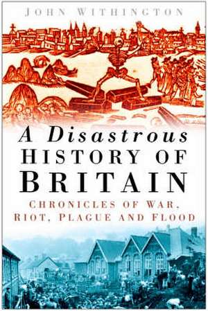 A Disastrous History of Britain de John Withington