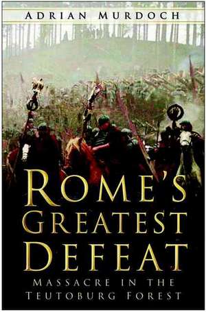 Rome's Greatest Defeat de Adrian Murdoch