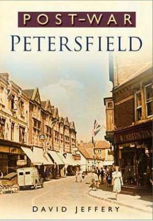 Jeffery, D: Postwar Petersfield de David Jeffery