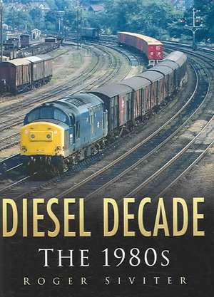 Diesel Decade: The 1980s de Roger Siviter