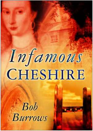 Burrows, B: Infamous Cheshire de Bob Burrows