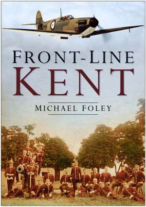 Front-Line Kent de Michael Foley