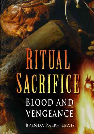 Ritual Sacrifice: Blood and Redemption de Brenda Ralph Lewis