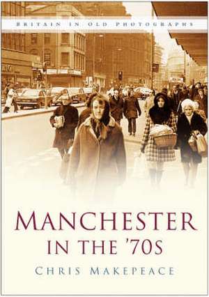 Manchester in the 70s de Chris Makepeace