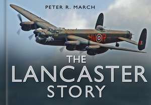 The Lancaster Story de Peter R March