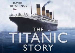 The Titanic Story de David F. Hutchings