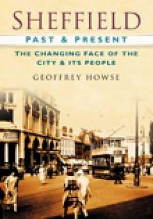 Sheffield Past and Present de Geoffrey Howse