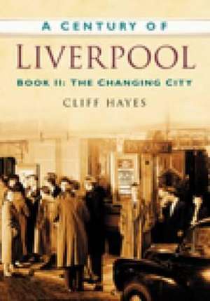 Hayes, C: A Century of Liverpool Book II de Cliff Hayes