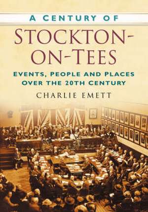 A Century of Stockton-on-Tees de Charlie Emett