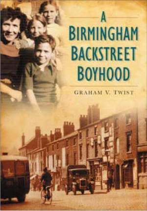 Twist, G: Birmingham Backstreet Boyhood de Graham V. Twist