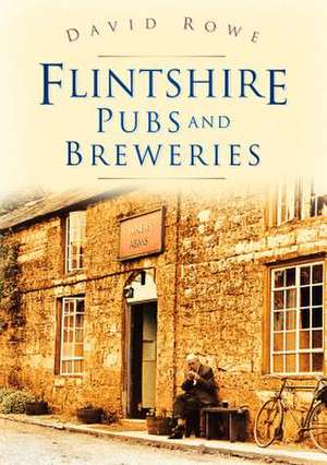 Flintshire Pubs and Breweries de David Rowe