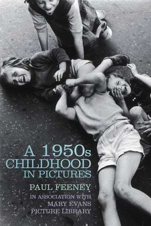 A 1950s Childhood in Pictures de Paul Feeney