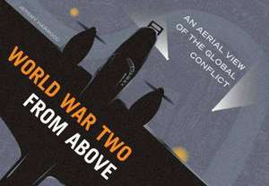 World War Two from Above de Jeremy Harwood