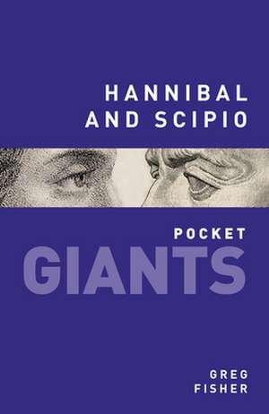 Hannibal and Scipio: Swords, Shoguns and Seppuku de Greg Fisher