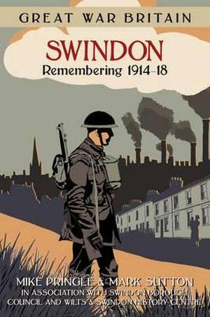 Swindon: Remembering 1914-18 de Mike Pringle