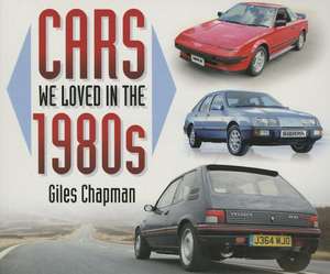 Cars We Loved in the 1980s de Giles Chapman