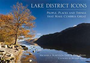 Lake District Icons: People, Places and Things That Make Cumbria Great de Michaela Robinson-Tate