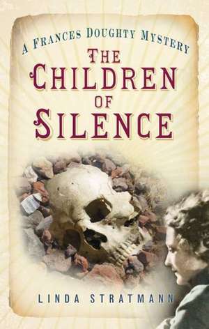 The Children of Silence: A Frances Doughty Mystery de Linda Stratmann