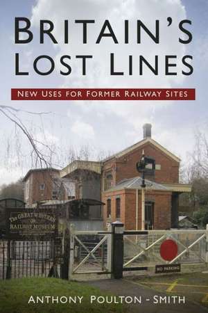 Britain's Lost Lines de Anthony Poulton-Smith