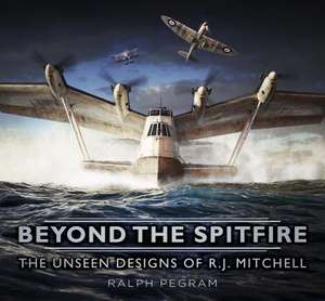 Beyond the Spitfire de Ralph Pegram