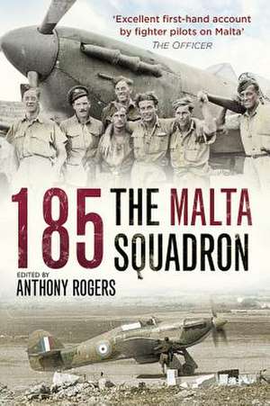 185: The Malta Squadron de Anthony Rogers