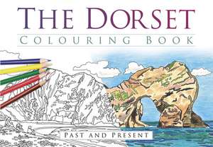 The Dorset Colouring Book: Past and Present de The History Press