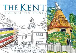 The Kent Colouring Book de The History Press