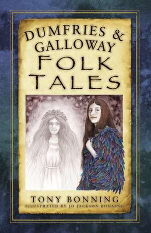 Dumfries and Galloway Folk Tales de Tony Bonning