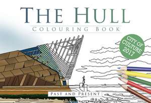 The Hull Colouring Book: Past & Present de The History Press