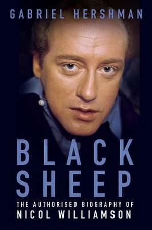 Black Sheep: The Authorised Biography of Nicol Williamson de Gabriel Hershman