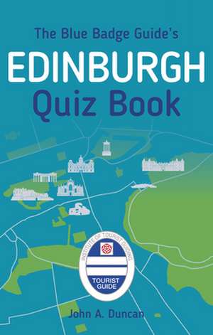 The Blue Badge Guide's Edinburgh Quiz Book de A. Duncan