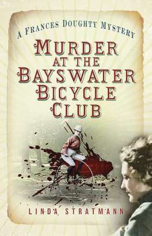 Murder at the Bayswater Bicycle Club de Linda Stratmann