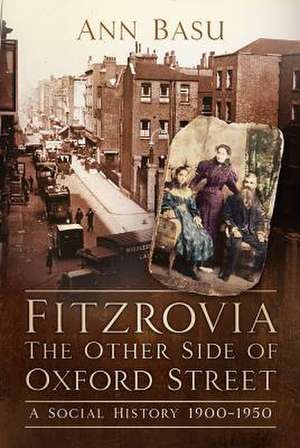 Fitzrovia, The Other Side of Oxford Street de Ann Basu