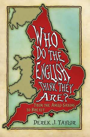 Who Do the English Think They Are? de Derek J. Taylor