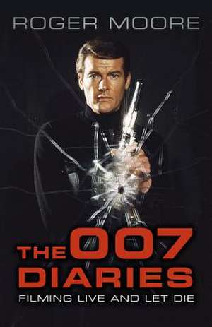 The 007 Diaries: Filming Live and Let Die de Roger Moore