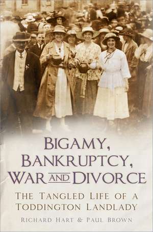 Bigamy, Bankruptcy, War and Divorce de Richard Hart