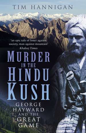 Murder in the Hindu Kush de Tim Hannigan