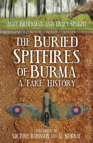 The Buried Spitfires of Burma de Andy Brockman