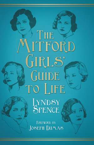 The Mitford Girls' Guide to Life de Lyndsy Spence