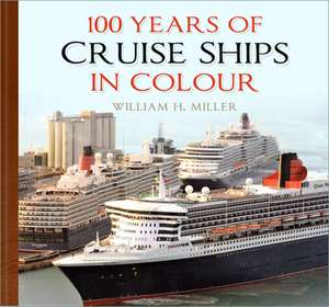 100 Years of Cruise Ships in Colour de William H. Miller