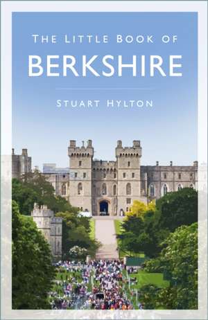 The Little Book of Berkshire de Stuart Hylton