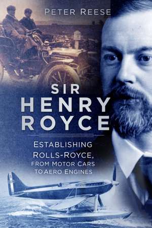 Sir Henry Royce de Peter Reese