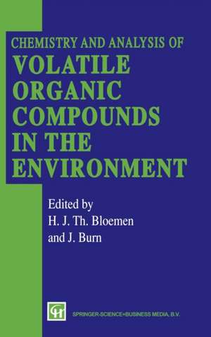 Chemistry and Analysis of Volatile Organic Compounds in the Environment de H. J. Bloemen