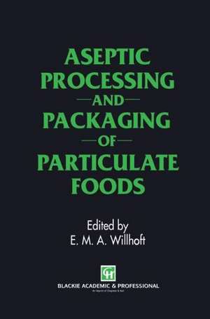 Aseptic Processing and Packaging of Particulate Foods de E.M. Willhoft