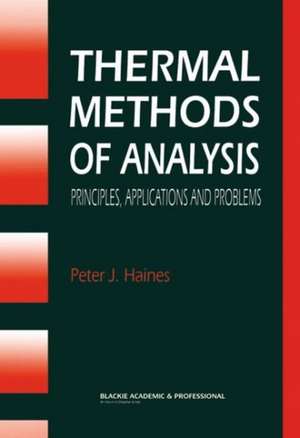 Thermal Methods of Analysis: Principles, Applications and Problems de P. J. Haines