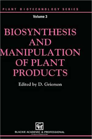 Biosynthesis and Manipulation of Plant Products de Donald Grierson